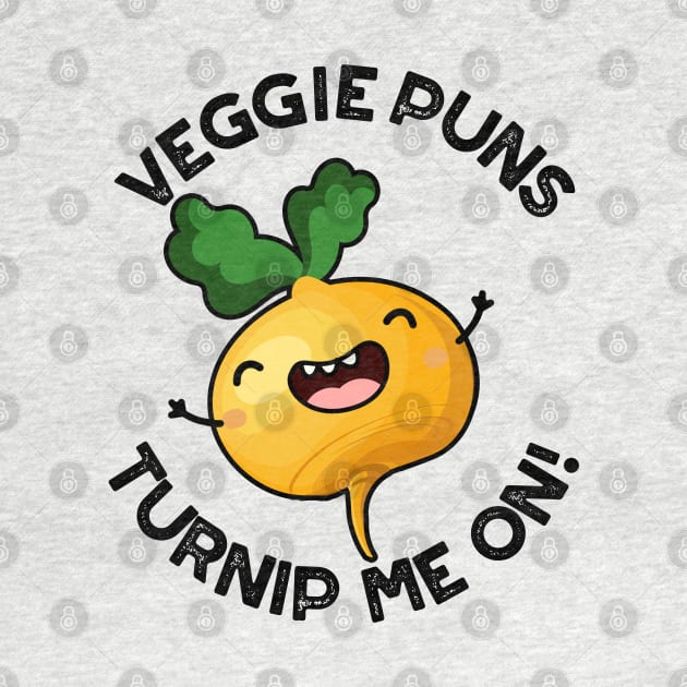 Veggie Puns Turnip Me On Funny Vegetable Pun by punnybone